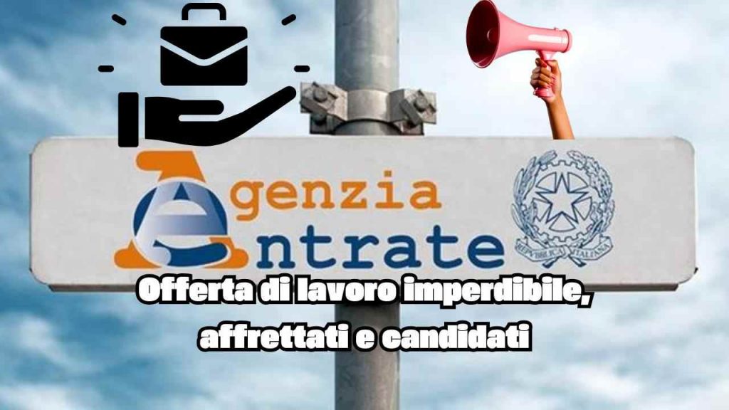 Offerta di lavoro vantaggiosa all'Agenzia delle Entrate