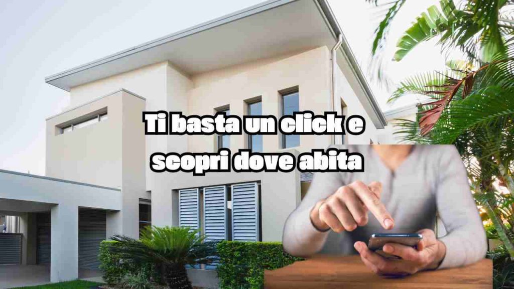 Un semplice click per trovare il suo indirizzo